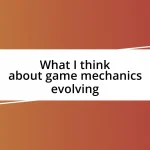 What I think about game mechanics evolving