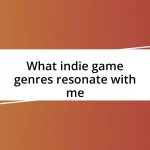 What indie game genres resonate with me