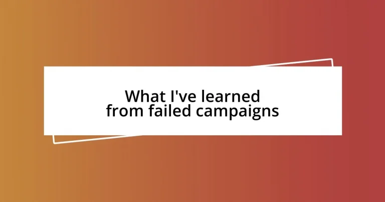 What I’ve learned from failed campaigns