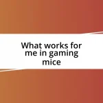 What works for me in gaming mice