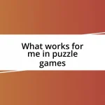 What works for me in puzzle games