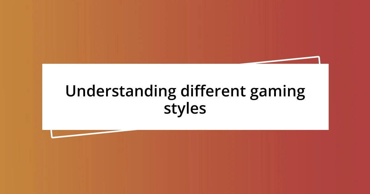 Understanding different gaming styles