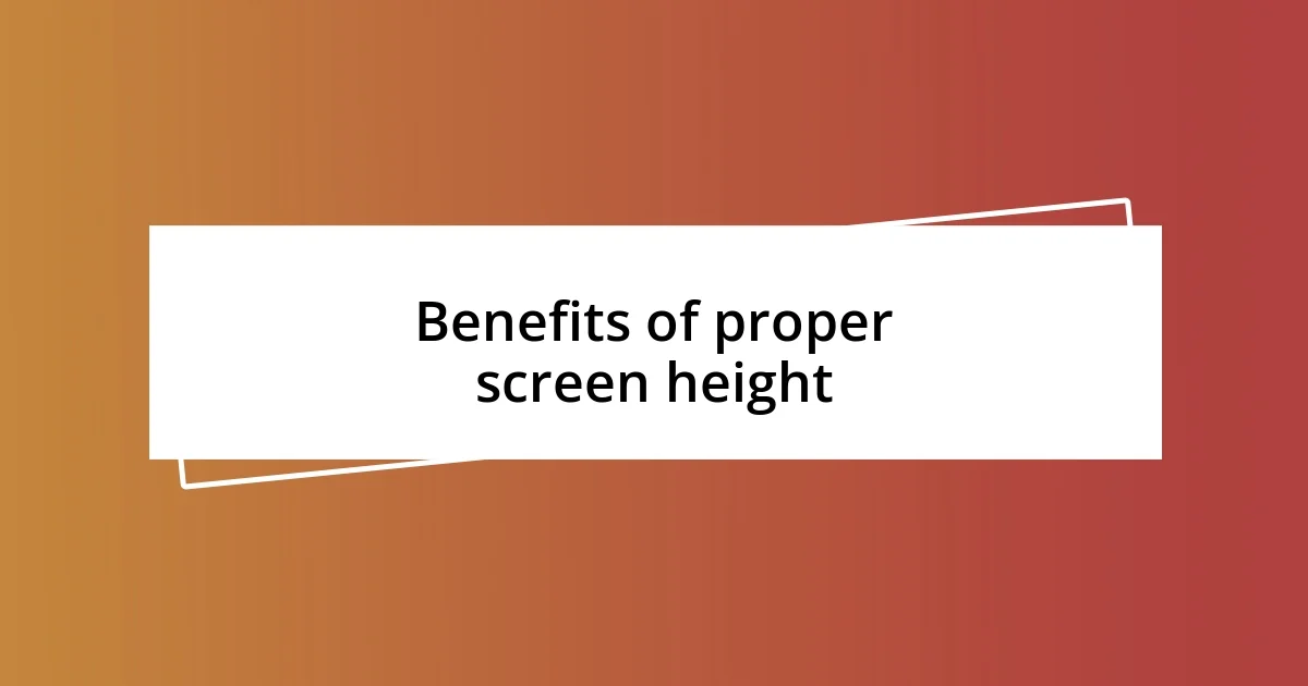 Benefits of proper screen height