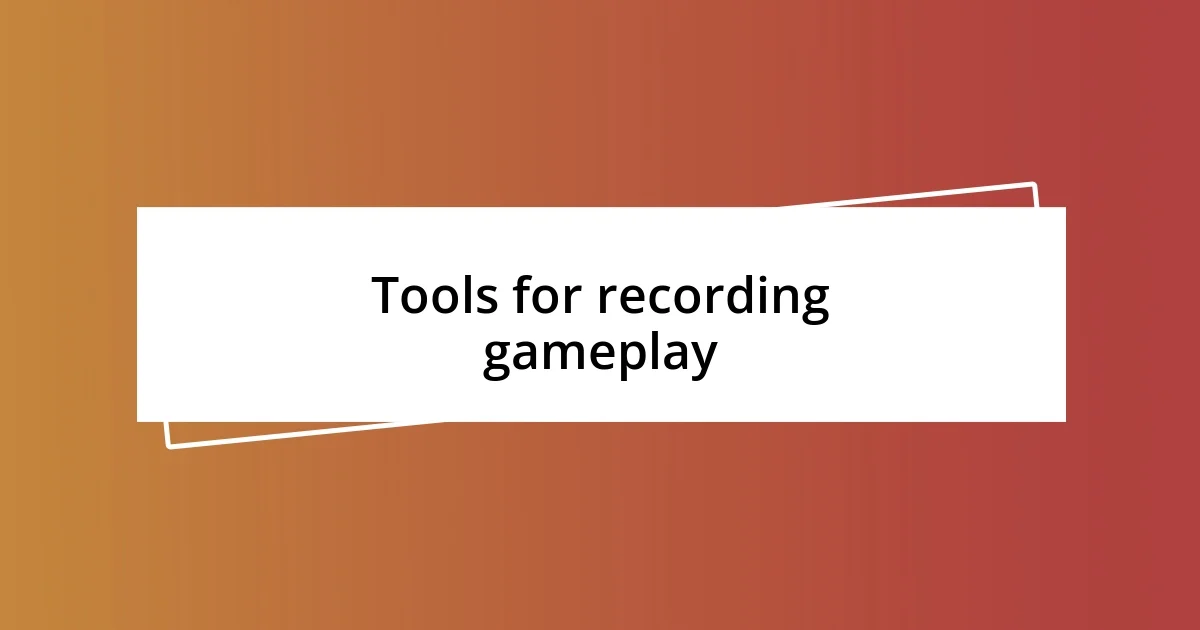 Tools for recording gameplay