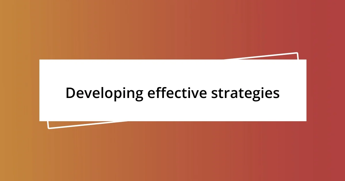 Developing effective strategies