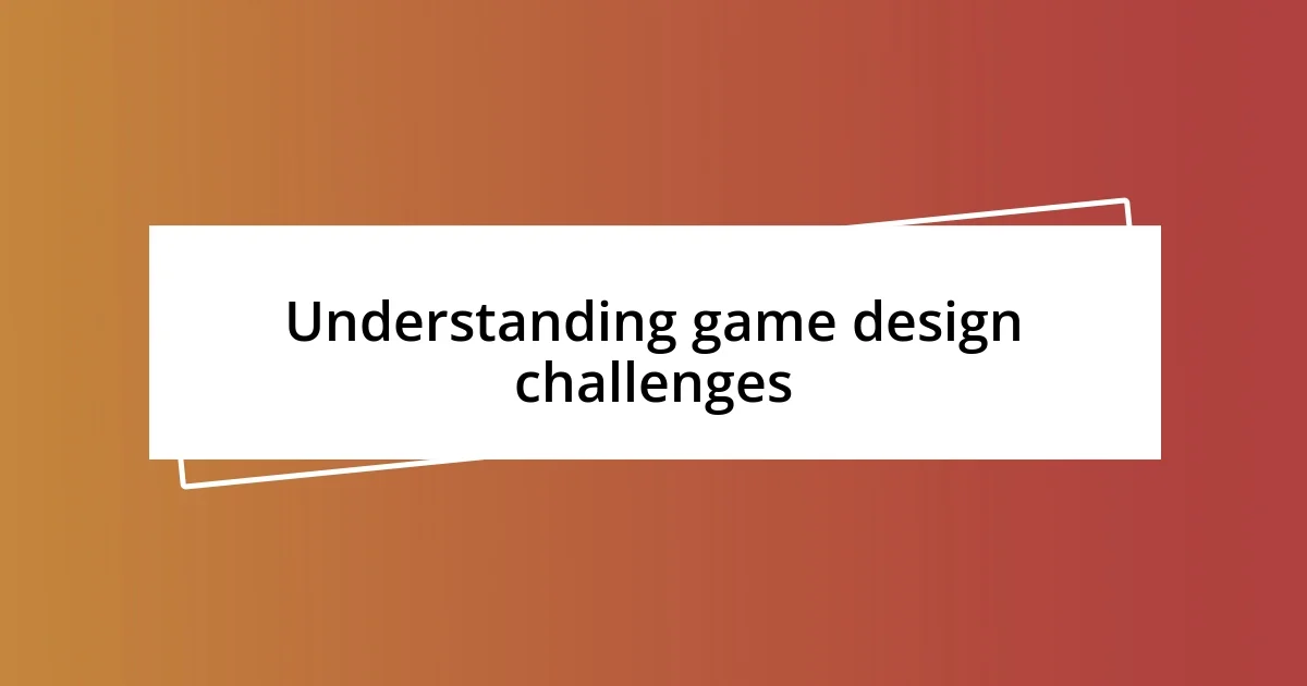 Understanding game design challenges