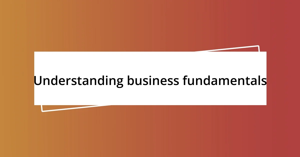 Understanding business fundamentals