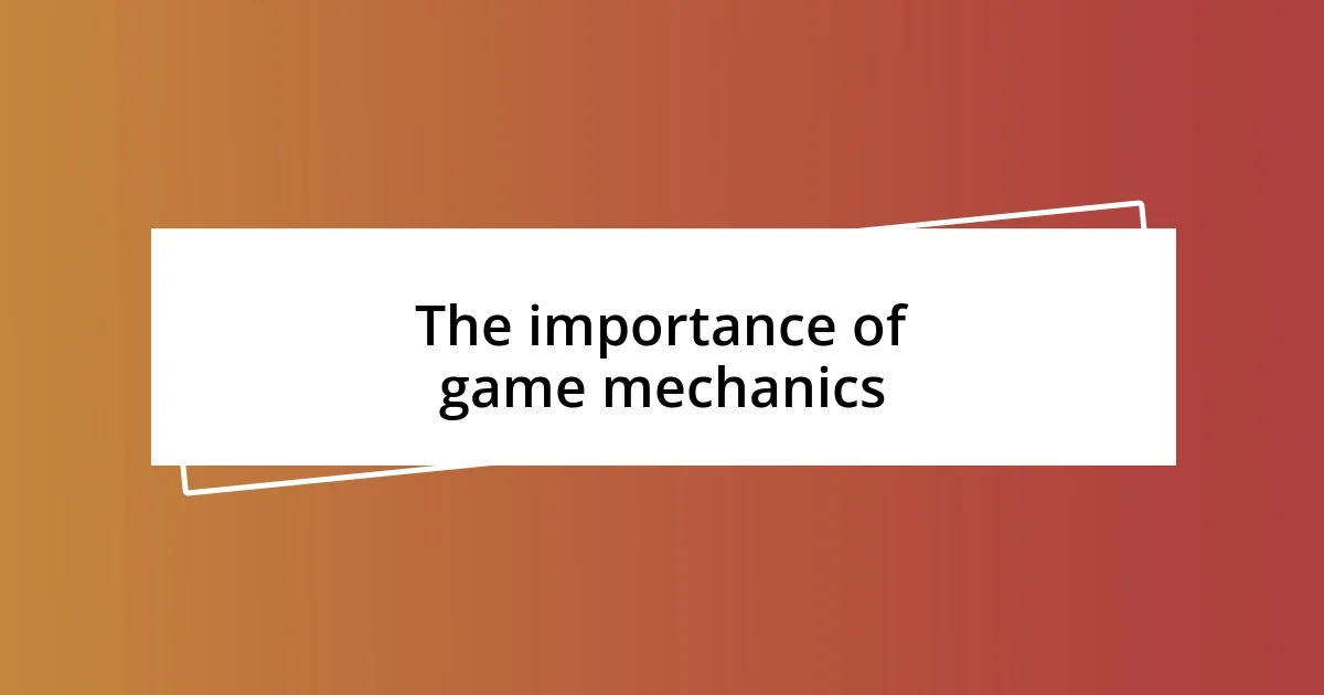 The importance of game mechanics