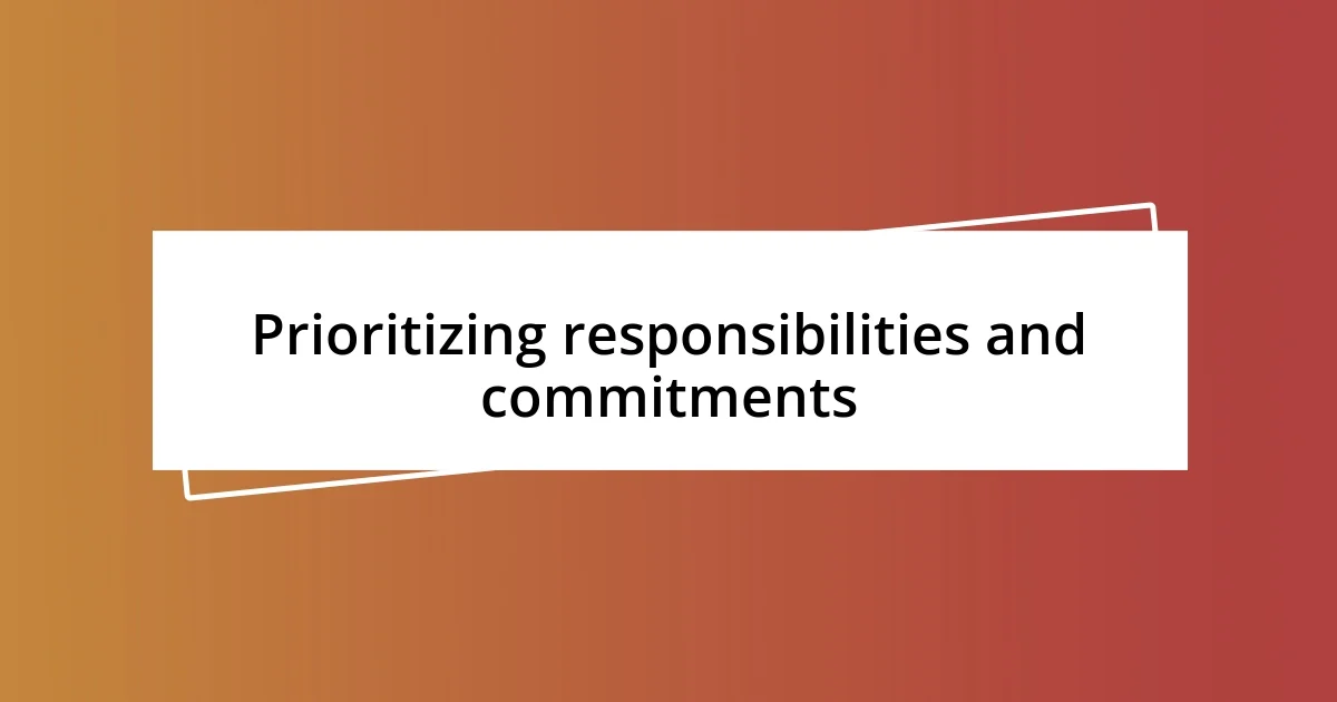 Prioritizing responsibilities and commitments