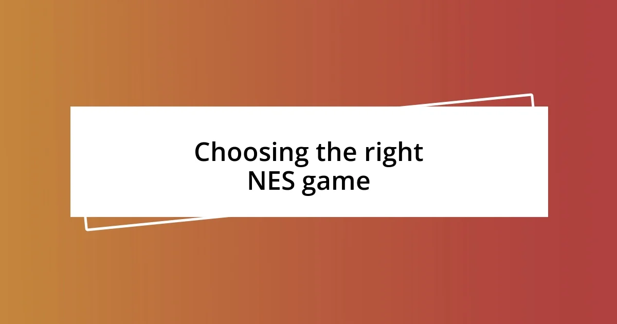 Choosing the right NES game