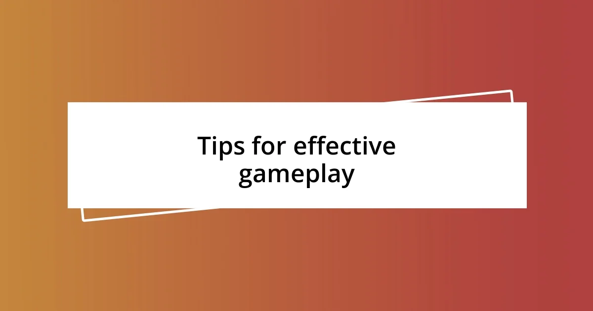 Tips for effective gameplay