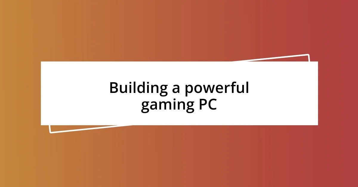 Building a powerful gaming PC