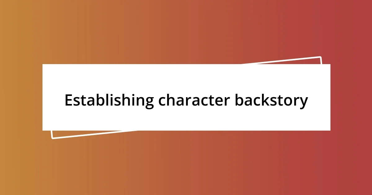 Establishing character backstory