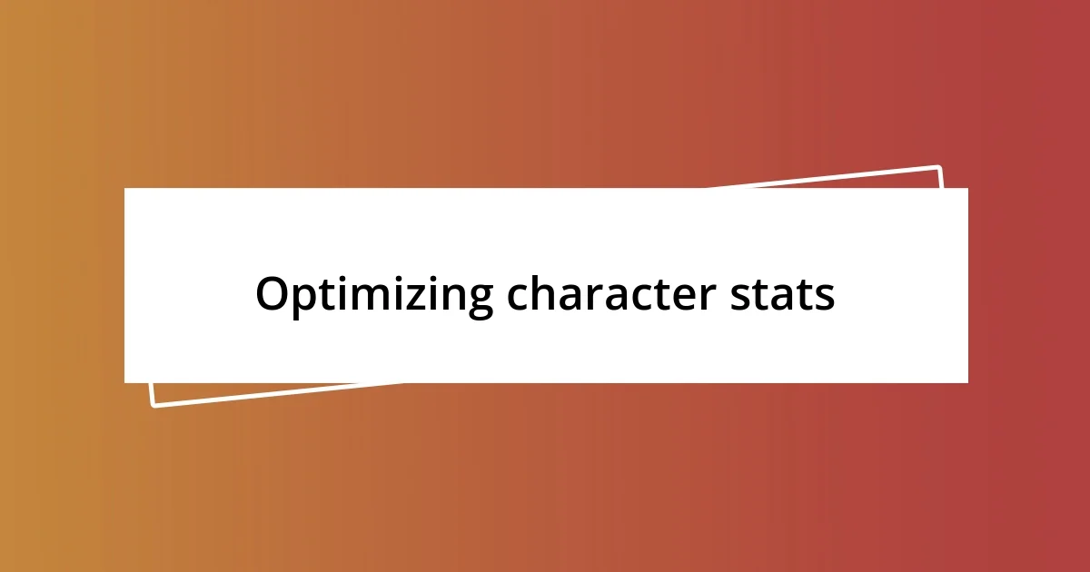 Optimizing character stats