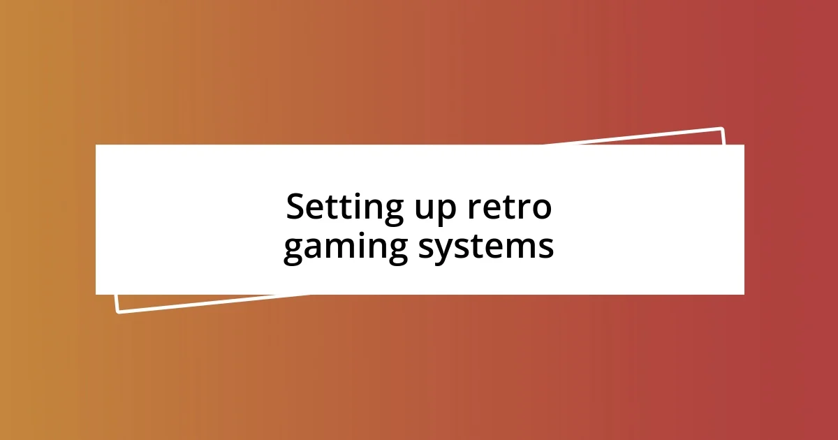 Setting up retro gaming systems