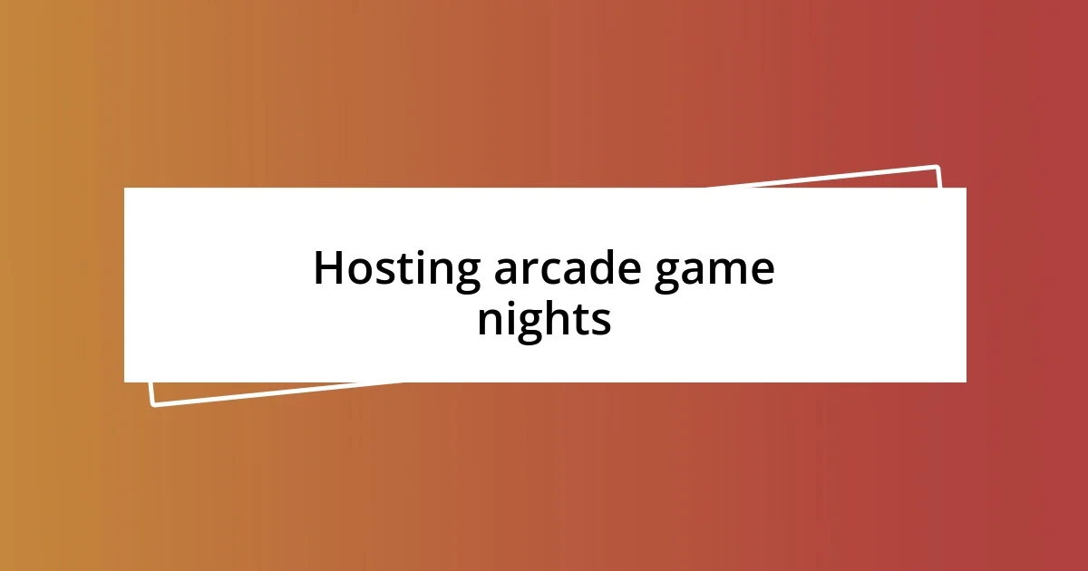 Hosting arcade game nights