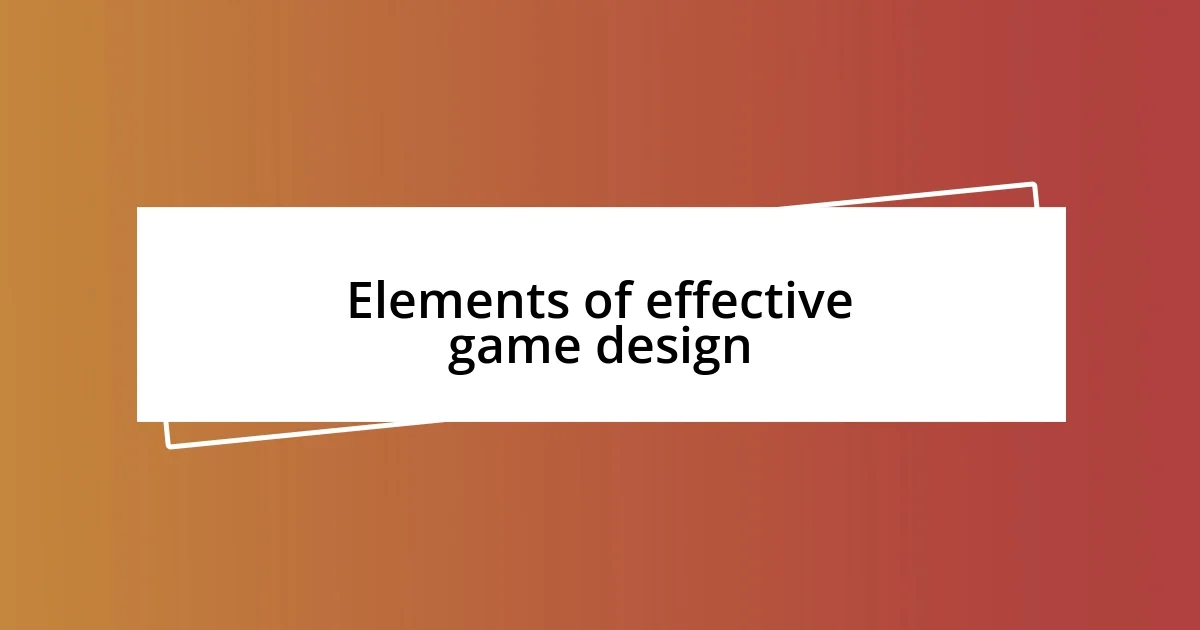 Elements of effective game design