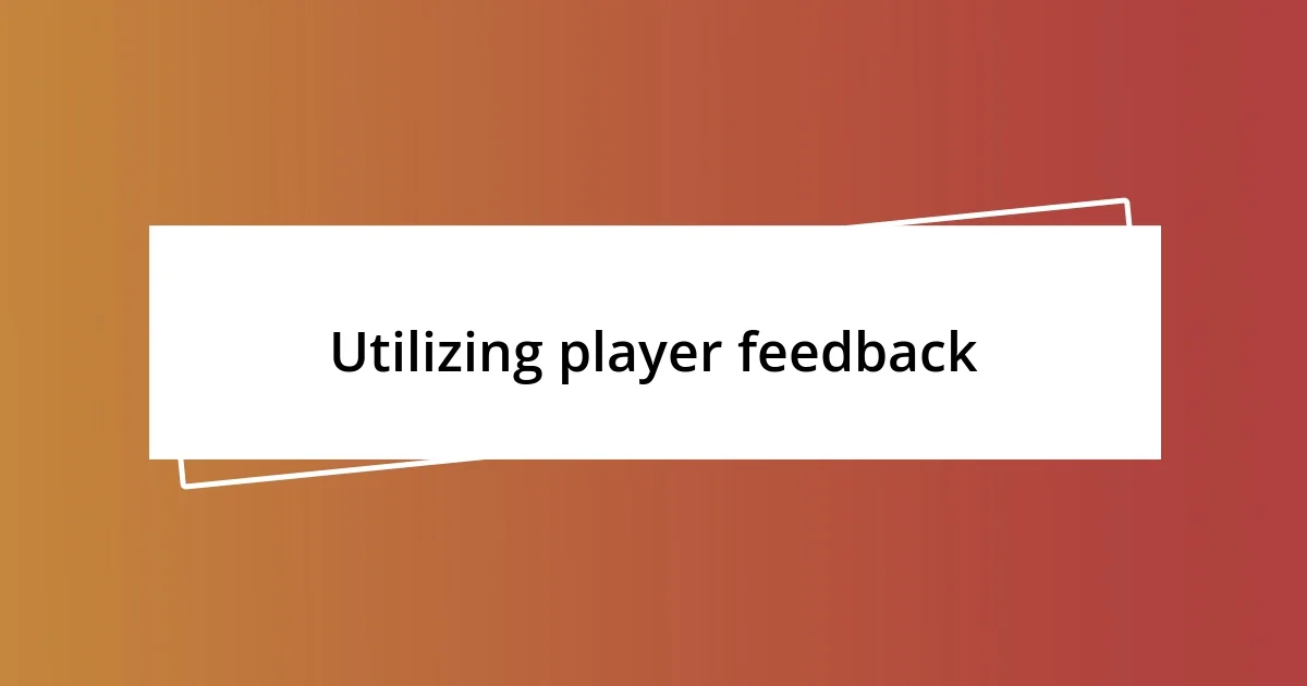 Utilizing player feedback