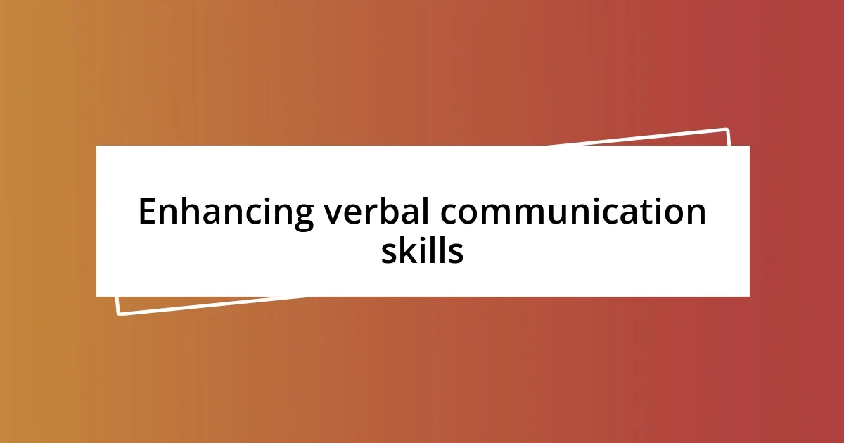 Enhancing verbal communication skills