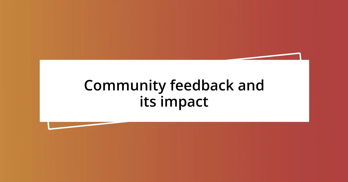 Community feedback and its impact