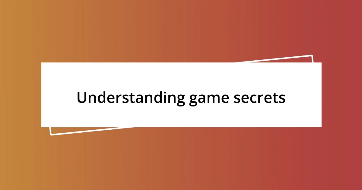 Understanding game secrets