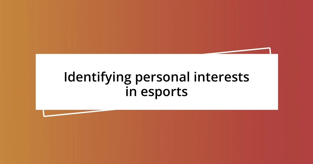 Identifying personal interests in esports