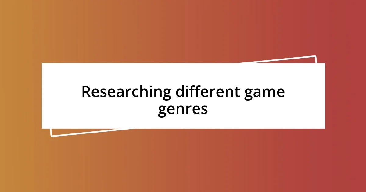 Researching different game genres