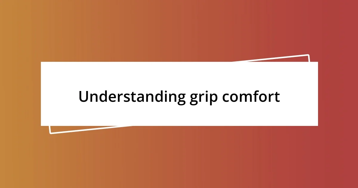 Understanding grip comfort