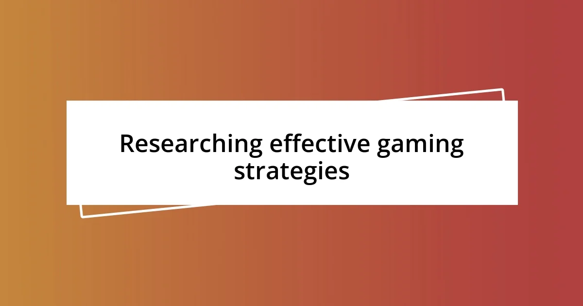 Researching effective gaming strategies