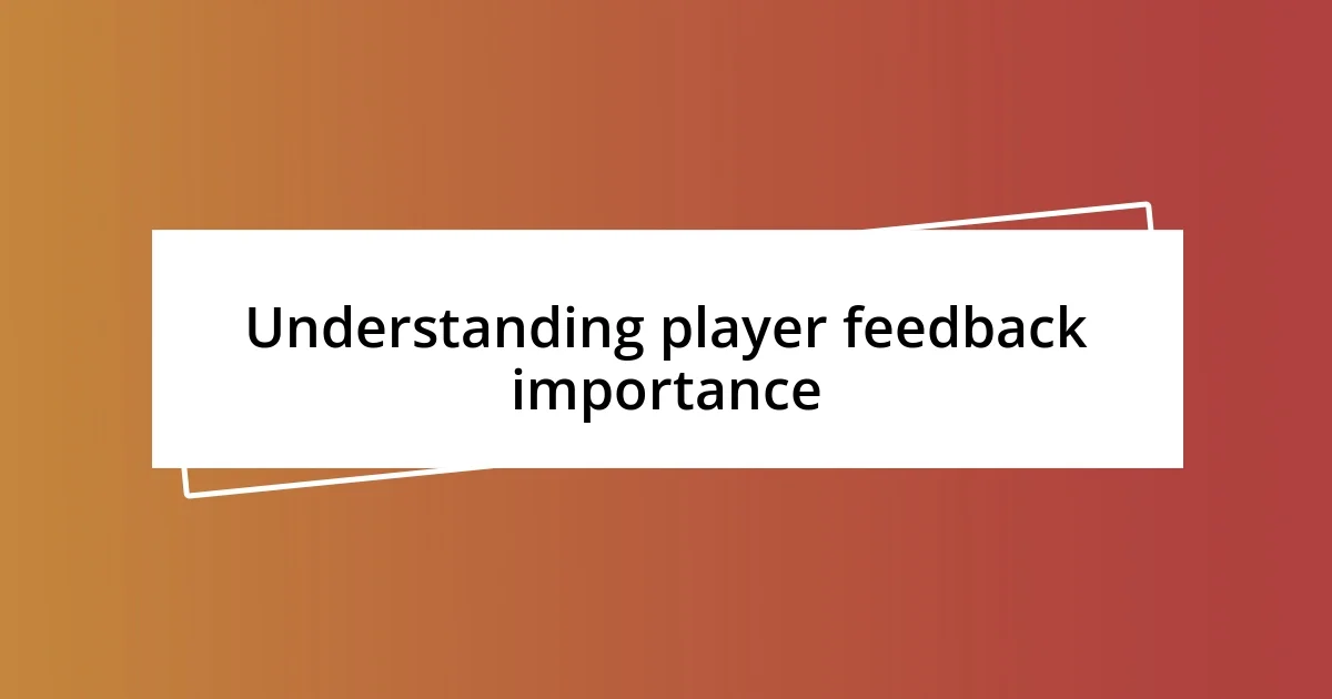 Understanding player feedback importance