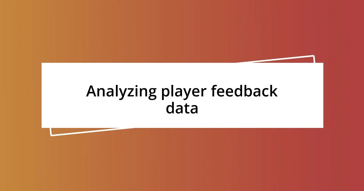 Analyzing player feedback data