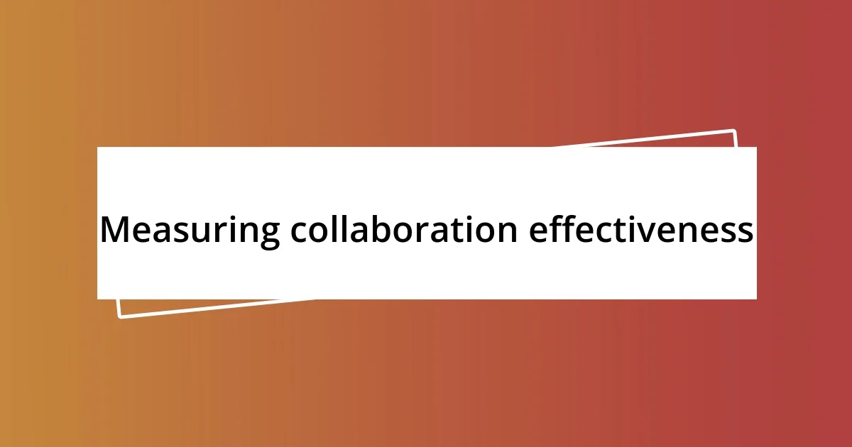 Measuring collaboration effectiveness