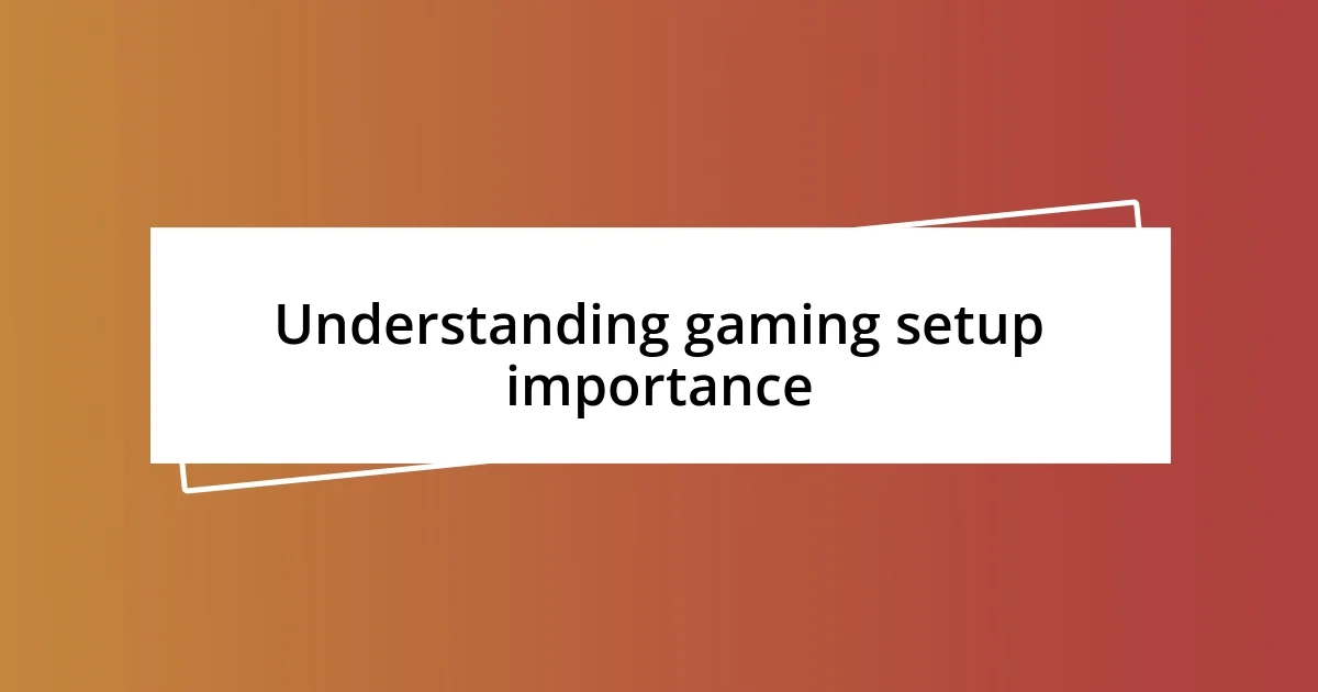 Understanding gaming setup importance