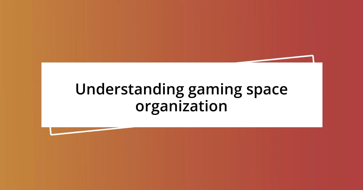 Understanding gaming space organization