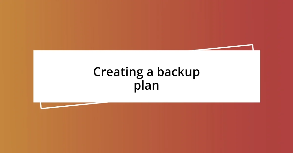 Creating a backup plan