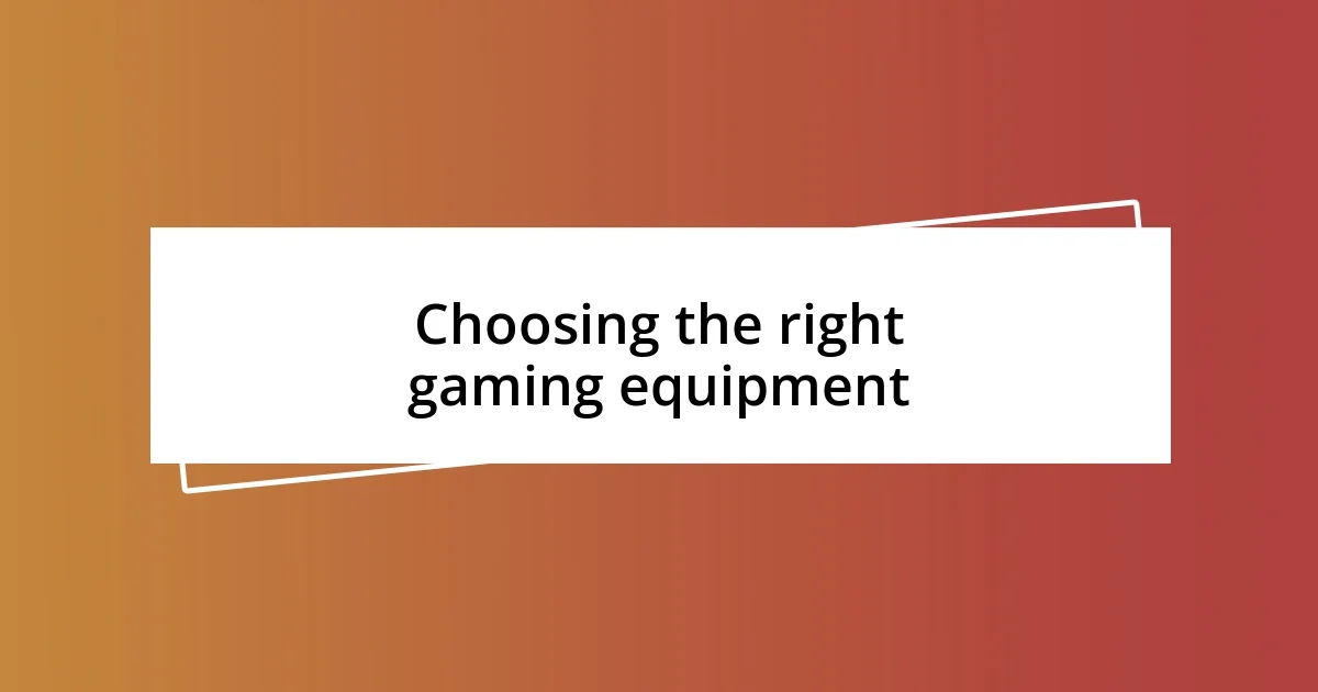 Choosing the right gaming equipment