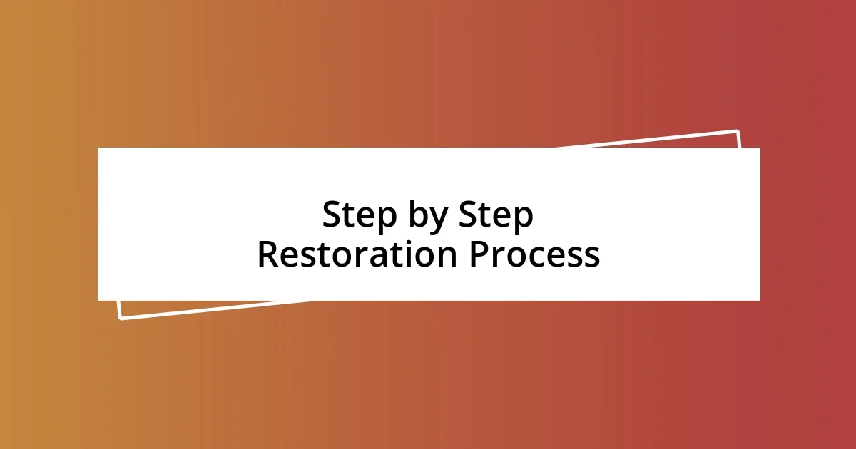 Step by Step Restoration Process