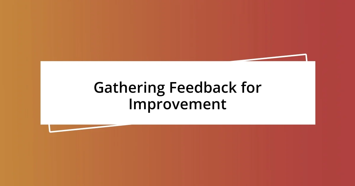 Gathering Feedback for Improvement