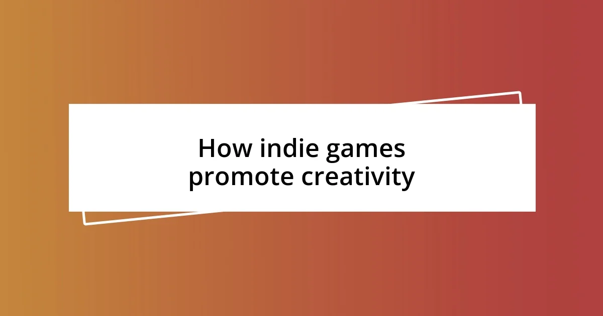 How indie games promote creativity