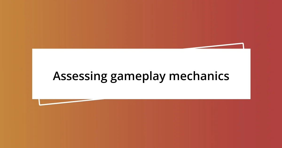 Assessing gameplay mechanics