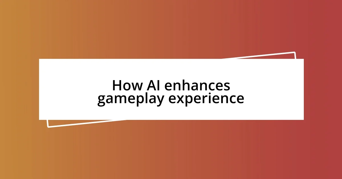 How AI enhances gameplay experience