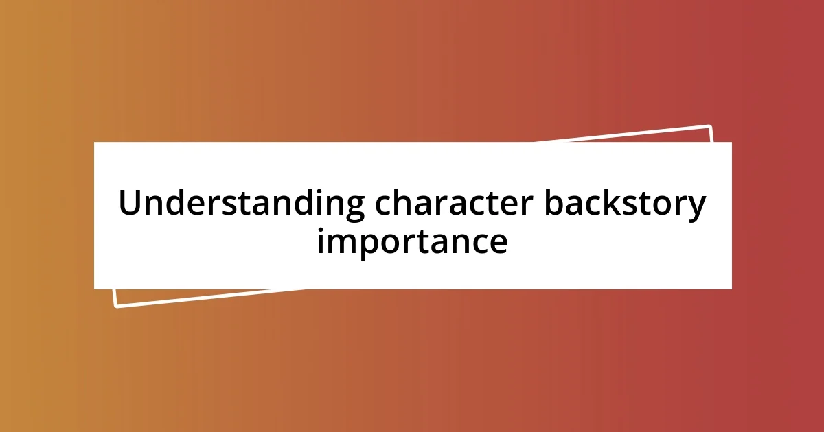 Understanding character backstory importance