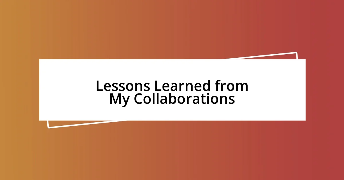 Lessons Learned from My Collaborations