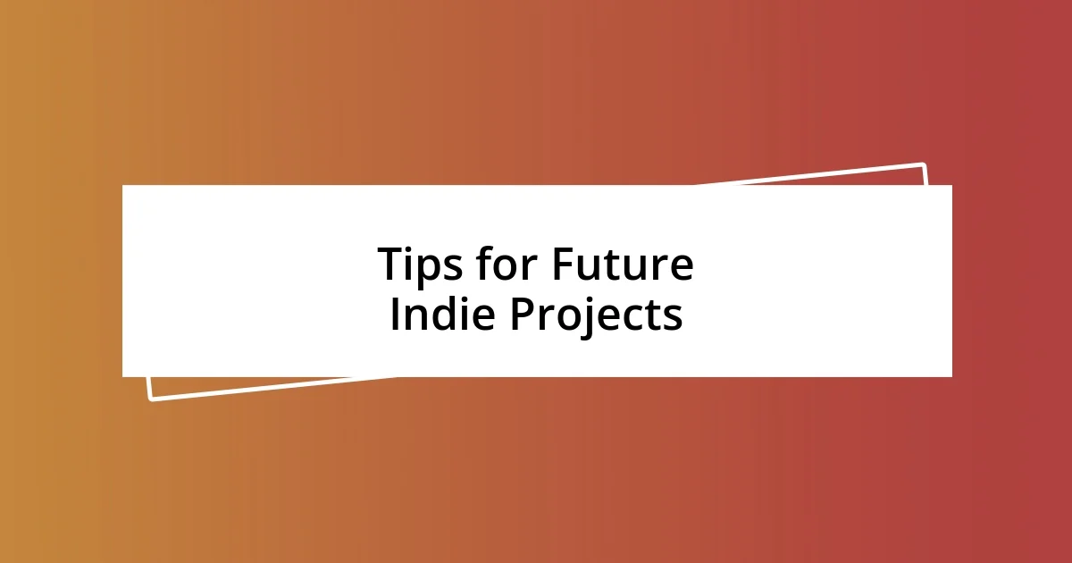 Tips for Future Indie Projects