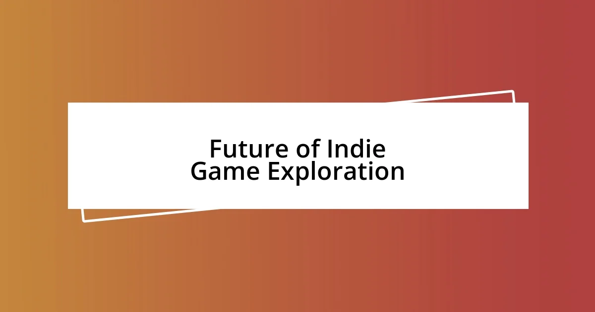 Future of Indie Game Exploration