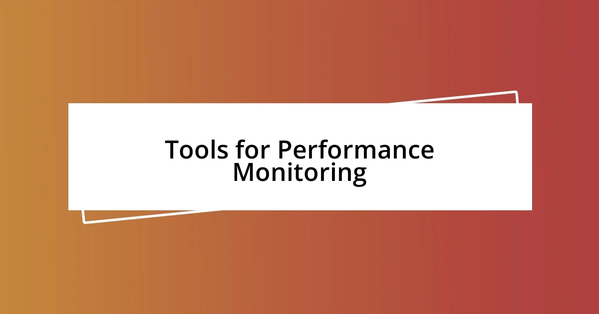 Tools for Performance Monitoring