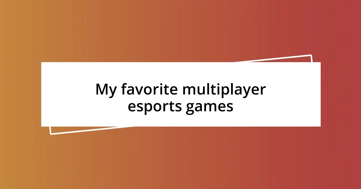 My favorite multiplayer esports games