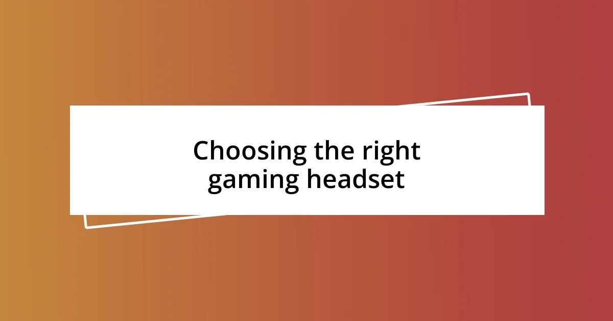 Choosing the right gaming headset