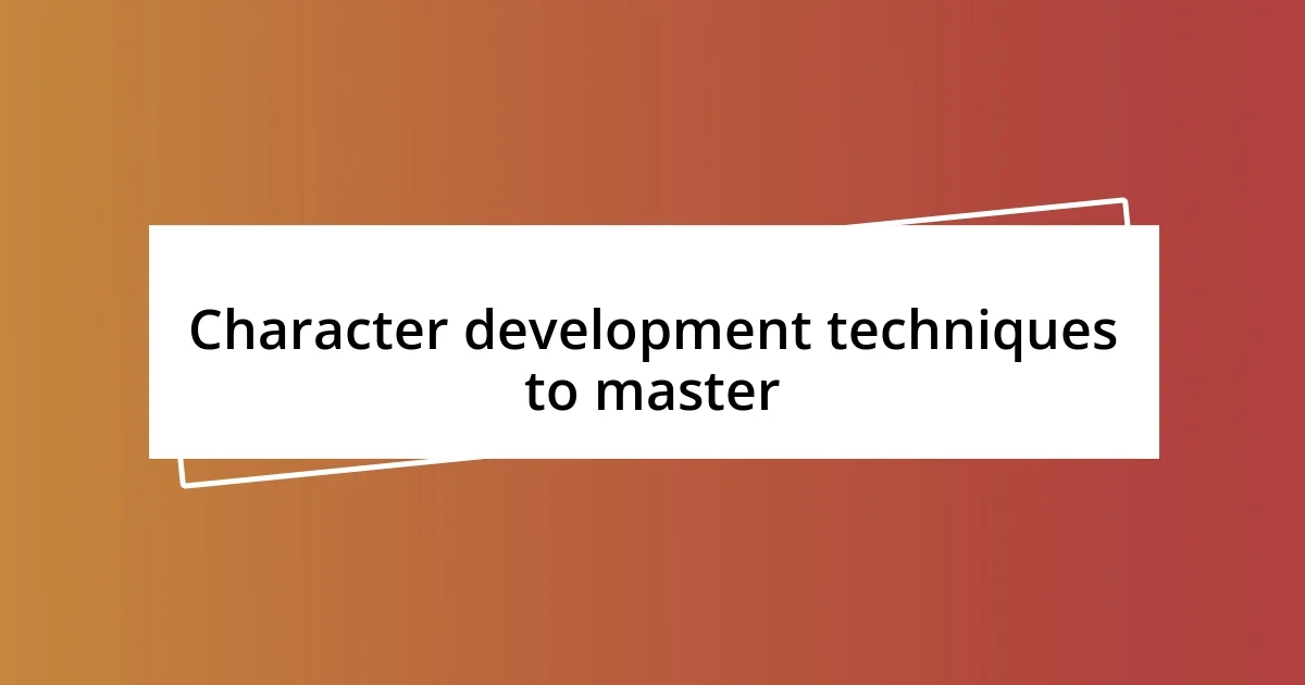 Character development techniques to master