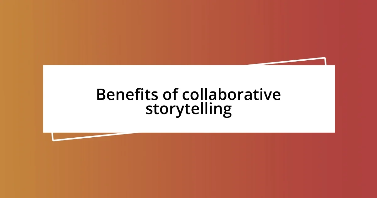 Benefits of collaborative storytelling